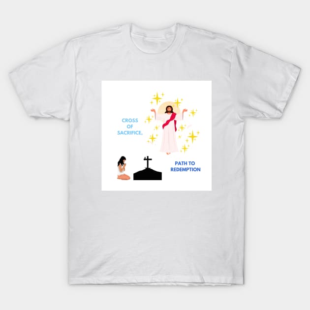 People revere Jesus in Good Friday cross of sacrifice path to redemption T-Shirt by MilkyBerry